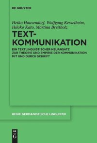 cover of the book Textkommunikation: Ein textlinguistischer Neuansatz zur Theorie und Empirie der Kommunikation mit und durch Schrift