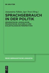 cover of the book Sprachgebrauch in der Politik: Grammatische, lexikalische, pragmatische, kulturelle und dialektologische Perspektiven