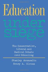 cover of the book Education Under Siege: The Conservative, Liberal and Radical Debate over Schooling