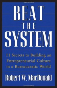 cover of the book Beat The System: 11 Secrets to Building an Entrepreneurial Culture in a Bureaucratic World