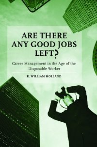 cover of the book Are There Any Good Jobs Left?: Career Management in the Age of the Disposable Worker