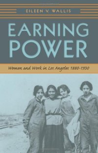 cover of the book Earning Power: Women and Work in Los Angeles, 1880-1930 