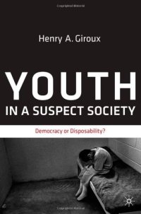 cover of the book Youth in a Suspect Society: Democracy or Disposability?