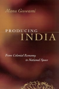 cover of the book Producing India: From Colonial Economy to National Space 