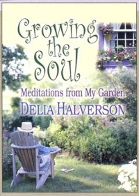 cover of the book Growing The Soul: Meditations From My Garden 