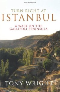 cover of the book Turn Right at Istanbul: A Walk on the Gallipoli Peninsula