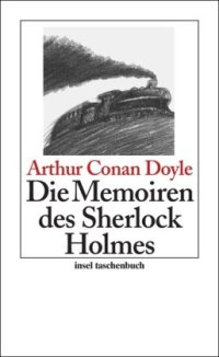 cover of the book Die Memoiren des Sherlock Holmes: Sämtliche Sherlock-Holmes Erzählungen