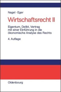 cover of the book Wirtschaftsrecht. Teil 2 Eigentum, Delikt und Vertrag: Mit einer Einführung in die ökonomische Analyse des Rechts