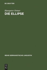 cover of the book Die Ellipse: ein Problem der Sprachtheorie und der Grammatikschreibung