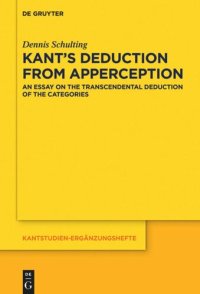 cover of the book Kant’s Deduction From Apperception: An Essay on the Transcendental Deduction of the Categories