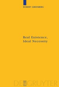 cover of the book Real Existence, Ideal Necessity: Kant's Compromise, and the Modalities without the Compromise