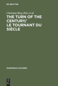 cover of the book The Turn of the Century/Le tournant du siècle: Modernism and Modernity in Literature and the Arts/Le modernisme et la modernité dans la littérature et les arts