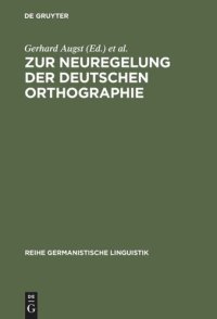 cover of the book Zur Neuregelung der deutschen Orthographie: Begründung und Kritik