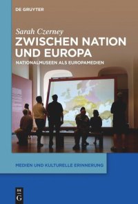 cover of the book Zwischen Nation und Europa: Nationalmuseen als Europamedien