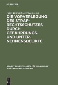 cover of the book Die Vorverlegung des Strafrechtsschutzes durch Gefährdungs- und Unternehmensdelikte: Referate und Diskussionsbericht der Arbeitssitzung der Fachgruppe für Strafrechtsvergleichung anläßlich der Tagung der Gesellschaft für Rechtsvergleichung am 20. Septembe