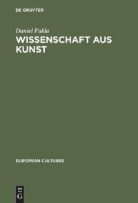 cover of the book Wissenschaft aus Kunst: Die Entstehung der modernen deutschen Geschichtsschreibung 1760-1860