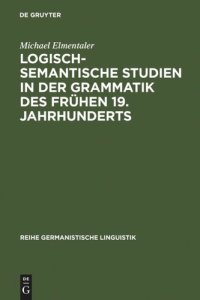 cover of the book Logisch-semantische Studien in der Grammatik des frühen 19. Jahrhunderts: Untersuchungen zur Kategorienlehre von Simon Heinrich Adolf Herling