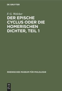 cover of the book Der epische Cyclus oder die Homerischen Dichter, Teil 1