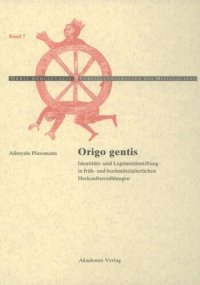 cover of the book Origo gentis: Identitäts- und Legitimitätsstiftung in früh- und hochmittelalterlichen Herkunftserzählungen