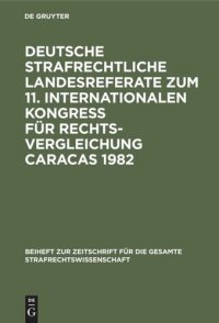 cover of the book Deutsche strafrechtliche Landesreferate zum 11. Internationalen Kongreß für Rechtsvergleichung Caracas 1982