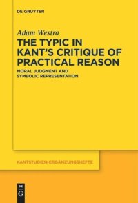 cover of the book The Typic in Kant’s "Critique of Practical Reason": Moral Judgment and Symbolic Representation