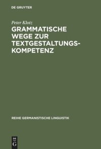 cover of the book Grammatische Wege zur Textgestaltungskompetenz: Theorie und Empirie