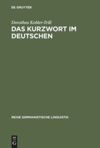 cover of the book Das Kurzwort im Deutschen: Eine Untersuchung zu Definition, Typologie und Entwicklung