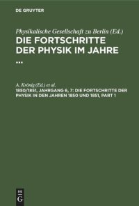 cover of the book Die Fortschritte der Physik im Jahre ...: 1850/1851, Jahrgang 6, 7 Die Fortschritte der Physik in den Jahren 1850 und 1851