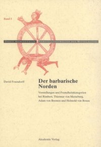 cover of the book Der barbarische Norden: Vorstellungen und Fremdheitskategorien bei Rimbert, Thietmar von Merseburg, Adam von Bremen und Helmold von Bosau