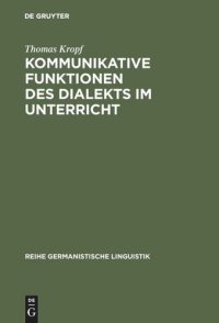 cover of the book Kommunikative Funktionen des Dialekts im Unterricht: Theorie und Praxis in der deutschen Schweiz