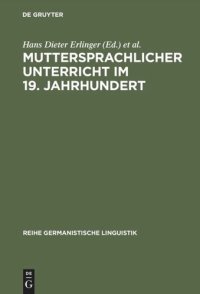 cover of the book Muttersprachlicher Unterricht im 19. Jahrhundert: Untersuchungen zu seiner Genese und Institutionalisierung