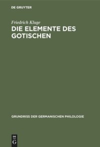 cover of the book Die Elemente des Gotischen: Eine erste Einführung in die deutsche Sprachwissenschaft