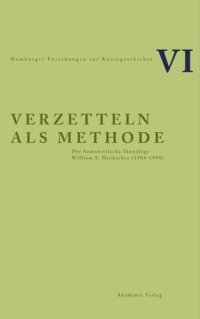 cover of the book Verzetteln als Methode: Der humanistische Ikonologe William S. Heckscher (1904-1999)