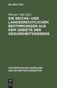 cover of the book Die reichs- und landesrechtlichen Bestimmungen aus dem Gebiete der Gesundheitswesens