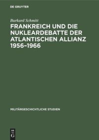 cover of the book Frankreich und die Nukleardebatte der Atlantischen Allianz 1956–1966