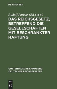 cover of the book Das Reichsgesetz, betreffend die Gesellschaften mit beschrankter Haftung