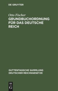 cover of the book Grundbuchordnung für das Deutsche Reich: nebst den preußischen Ausführungsbestimmungen