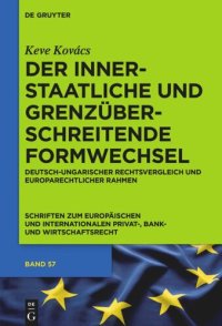 cover of the book Der innerstaatliche und grenzüberschreitende Formwechsel: Deutsch-ungarischer Rechtsvergleich und europarechtlicher Rahmen