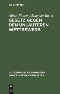 cover of the book Gesetz gegen den unlauteren Wettbewerb: Vom 7. Juni 1909. Textausgabe mit Anmerkungen, Einleitung und Sachregister