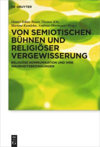 cover of the book Von semiotischen Bühnen und religiöser Vergewisserung: Religiöse Kommunikation und ihre Wahrheitsbedingungen
Festschrift für Michael Meyer-Blanck