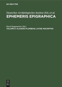 cover of the book Ephemeris Epigraphica: Volume 6 Glandes plumbeae latine inscriptae