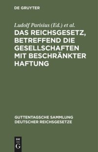 cover of the book Das Reichsgesetz, betreffend die Gesellschaften mit beschränkter Haftung: Textausgabe mit Anmerkungen und Sachregister