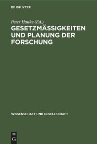 cover of the book Gesetzmäßigkeiten und Planung der Forschung: Beiträge zur Methologie der Planung der Grundlagenforschung