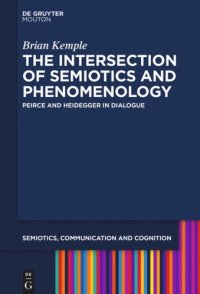 cover of the book The Intersection of Semiotics and Phenomenology: Peirce and Heidegger in Dialogue