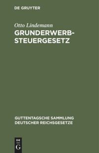 cover of the book Grunderwerbsteuergesetz: (Neueste Fassung) mit den Ausführungsbestimmungen