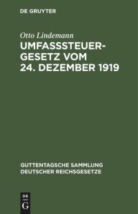 cover of the book Umfaßsteuergesetz vom 24. Dezember 1919: (in der Fassung vom 8. April 1922). Mit den Ausführungsbestimmungen