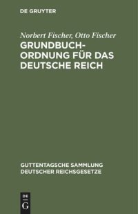 cover of the book Grundbuchordnung für das Deutsche Reich: Nebst den preußischen Ausführungsbestimmungen