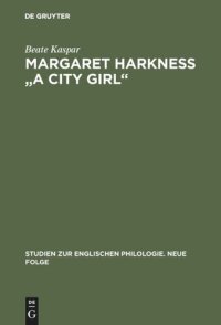 cover of the book Margaret Harkness "A City Girl": Eine literaturwissenschaftliche Untersuchung zum naturalistischen Roman des Spätviktorianismus