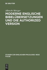 cover of the book Moderne englische Bibelübersetzungen und die Authorized Version: Vergleichende Untersuchung von 1. Kor. 13 unter philologischen und literarischen Gesichtspunkten