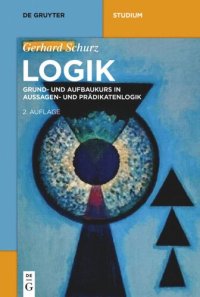 cover of the book Logik: Grund- und Aufbaukurs in Aussagen- und Prädikatenlogik